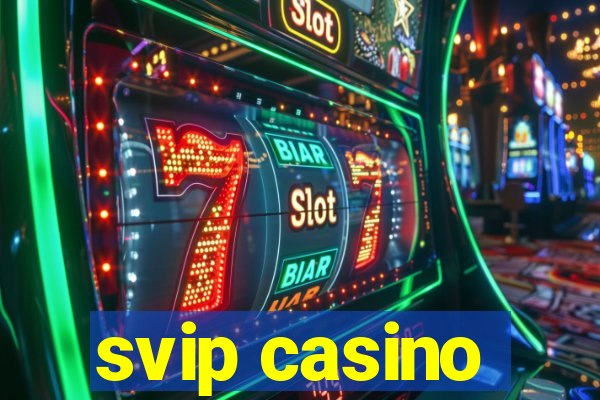 svip casino